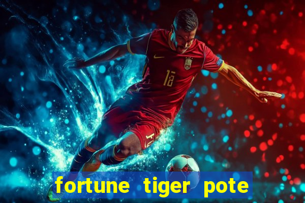 fortune tiger pote de ouro